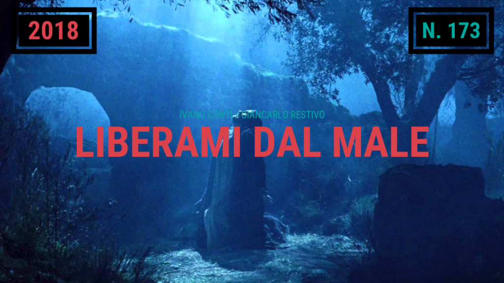 173 – Liberami dal male (2018)